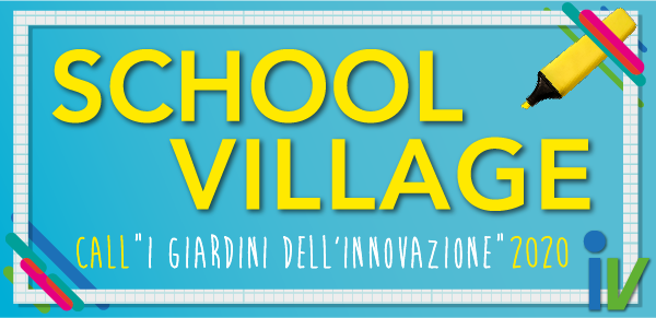 School Village 2020. Partecipa alla call I giardini dell'innovazione
